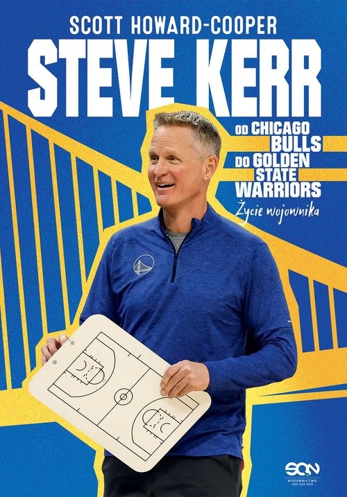 okładka Steve Kerr. Od Chicago Bulls do Golden State Warriors. Życie wojownika książka | Scott Howard-Cooper
