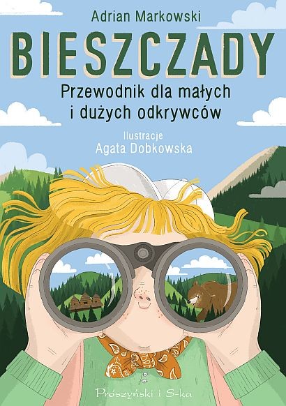okładka Bieszczady. Przewodnik dla małych i dużych odkrywców
 książka | Adrian Markowski
