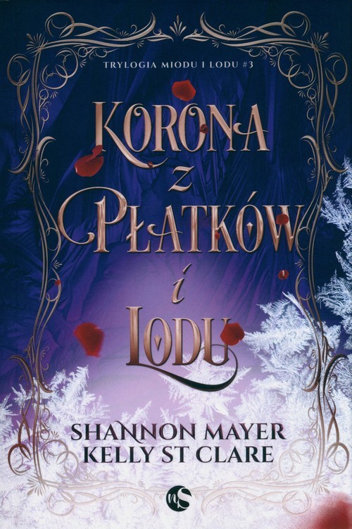 okładka Korona z płatków i lodu. Trylogia miodu T.3 książka | Shannon Mayer, St. ClareKelly