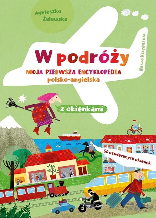 okładka W podróży Moja pierwsza encyklopedia polsko-angielska z okienkami książka | Agnieszka Żelewska