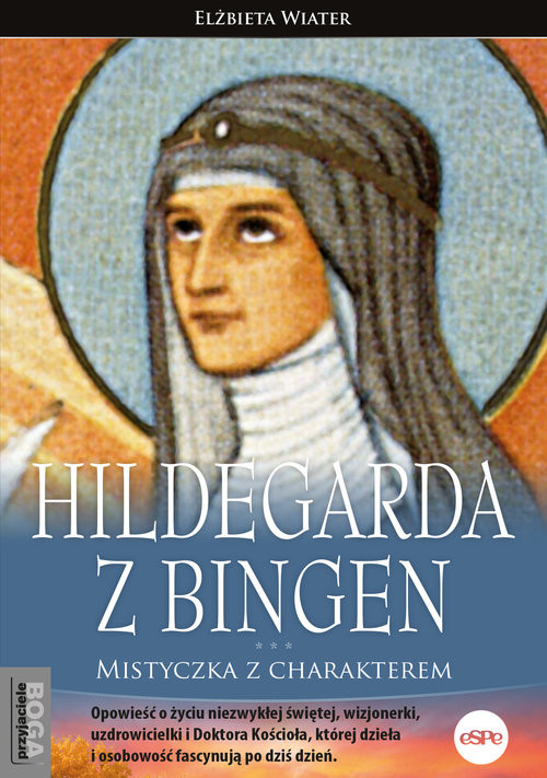 okładka Hildegarda z Bingen Mistyczka z charakterem książka | Elżbieta Wiater