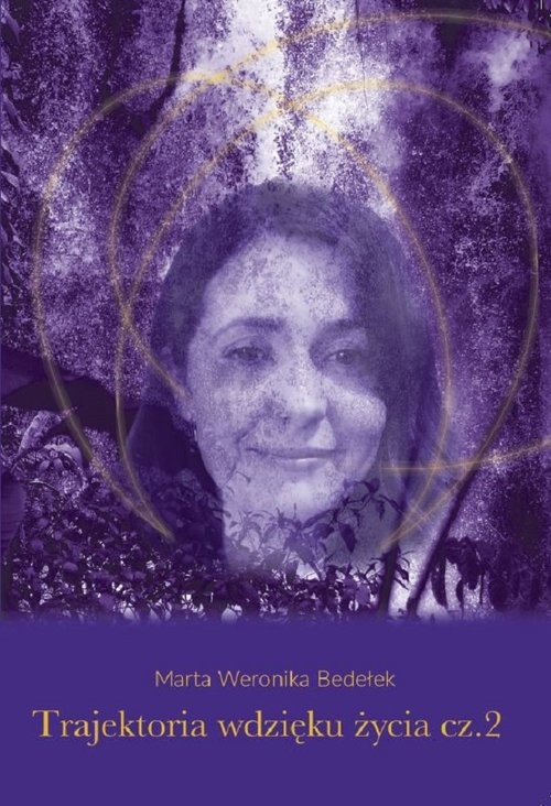 okładka Trajektoria wdzięku życia Część 2 książka | Bedełek MartaWeronika