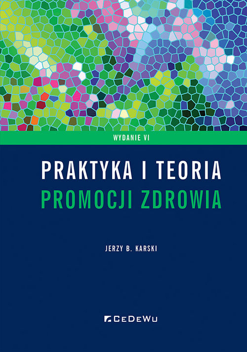 okładka Praktyka i teoria promocji zdrowia, wyd. 6 książka | Jerzy B. Karski
