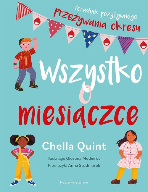 okładka Wszystko o miesiączce. Poradnik pozytywnego przeżywania okresu książka | Chella Quint