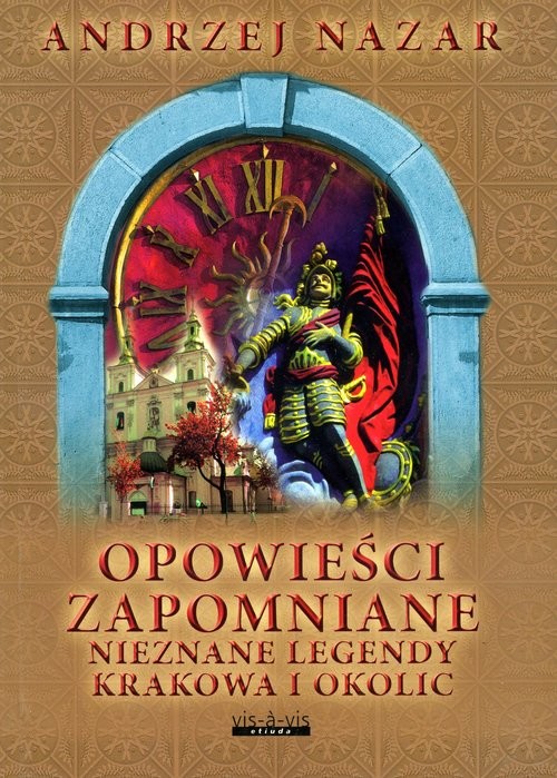 okładka Opowieści zapomniane Nieznane legendy Krakowa i okolic książka | Andrzej Nazar