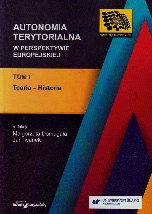 okładka Autonomia terytorialna w perspektywie europejskiej Tom 1 Teoria-historia książka