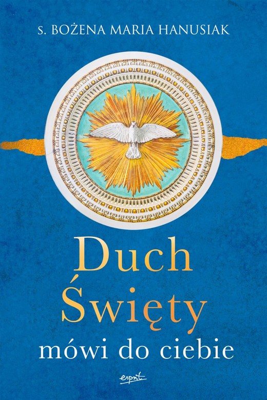 okładka Duch Święty mówi do ciebie
 książka | Bożena Maria Hanusiak