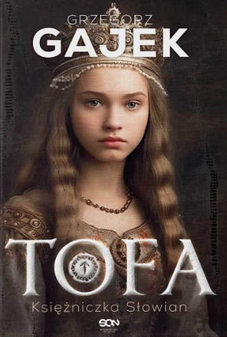 okładka Tofa. Księżniczka Słowian
 książka | Grzegorz Gajek