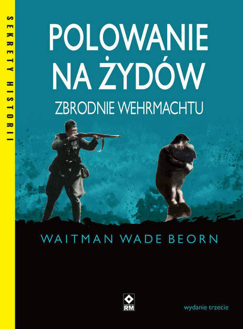 okładka Polowanie na Żydów Zbrodnie Wehrmachtu książka | Beorn WaitmanWade