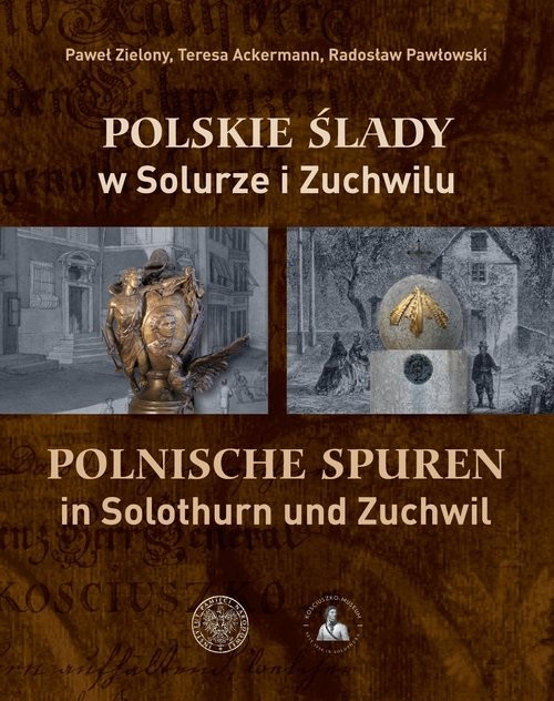 okładka Polskie ślady w Solurze i Zuchwilu Polnische Spuren in Solothurn und Zuchwil książka | Zielony Paweł, Ackermann Teresa, Pawłowski Radosław
