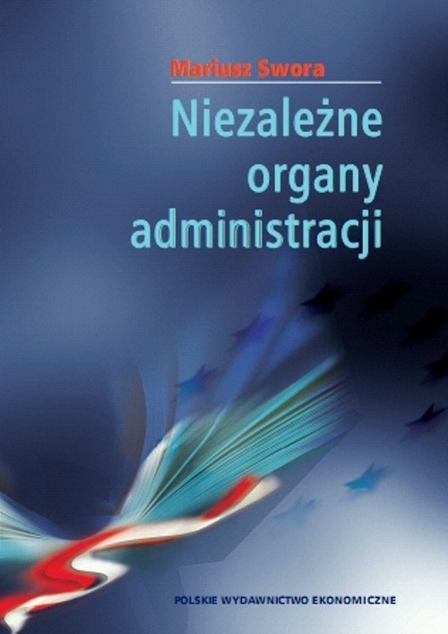 okładka Niezależne organy administracji ebook | pdf | Mariusz Swora