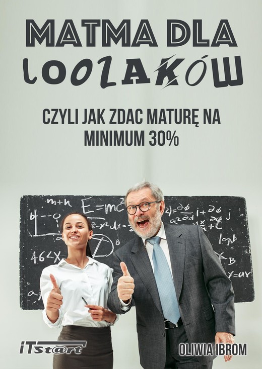 okładka Matma dla Loozaków, czyli jak zdać Maturę na minimum 30% ebook | epub, mobi, pdf | Oliwia Ibrom