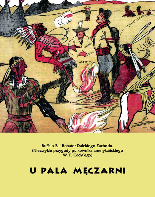 okładka U pala męczarni. Buffalo Bill Bohater Dalekiego Zachodu ebook | epub, mobi | Anonim