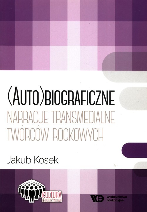 okładka (Auto)biograficzne narracje transmedialne twórców rockowych  twórcó książka | Jakub Kosek