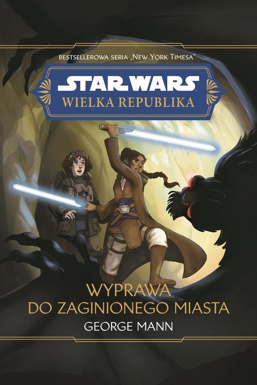 okładka Star Wars Wielka Republika. Wyprawa do zaginionego miasta książka | George Mann