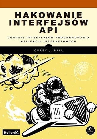okładka Hakowanie interfejsów API książka | Corey J.Ball