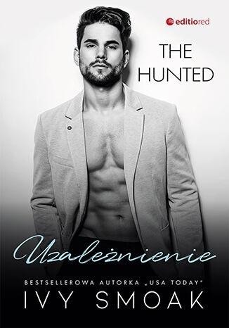 okładka The Hunted T.2 Uzależnienie
 książka | Ivy Smoak