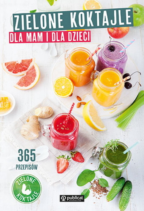 okładka Zielone koktajle dla mam i dla dzieci. 365 przepisów książka | Zielone koktajle