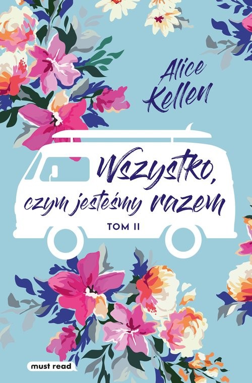 okładka Wszystko, czym jesteśmy razem. Tom 2
 książka | Alice Kellen