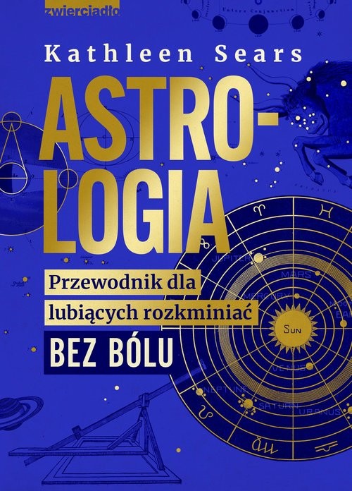 okładka Astrologia Przewodnik dla lubiących rozkminiać bez bólu książka | Kathleen Sears