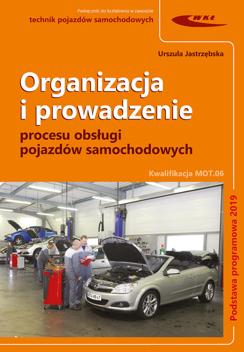 okładka Organizacja i prowadzenie procesu obsługi pojazdów samochodowych. książka | Urszula Jastrzębska