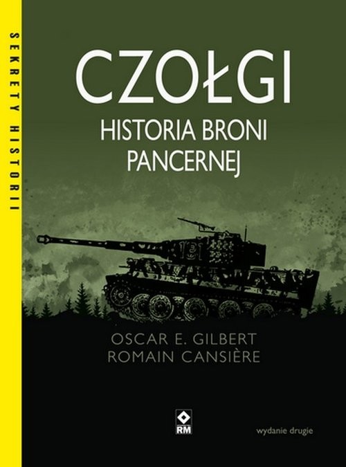 okładka Czołgi Historia broni pancernej książka | Gilbert OscarE., Romain Cansiere