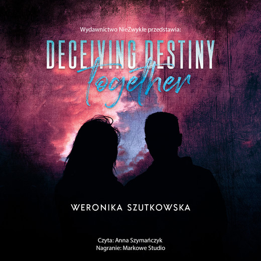 okładka Deceiving Destiny Together audiobook | MP3 | Weronika Szutkowska