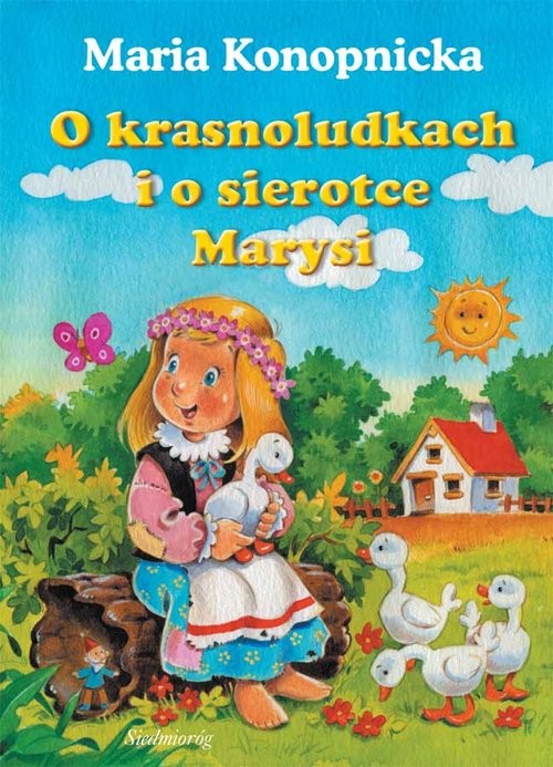 okładka O krasnoludkach i o sierotce Marysi książka | Maria Konopnicka