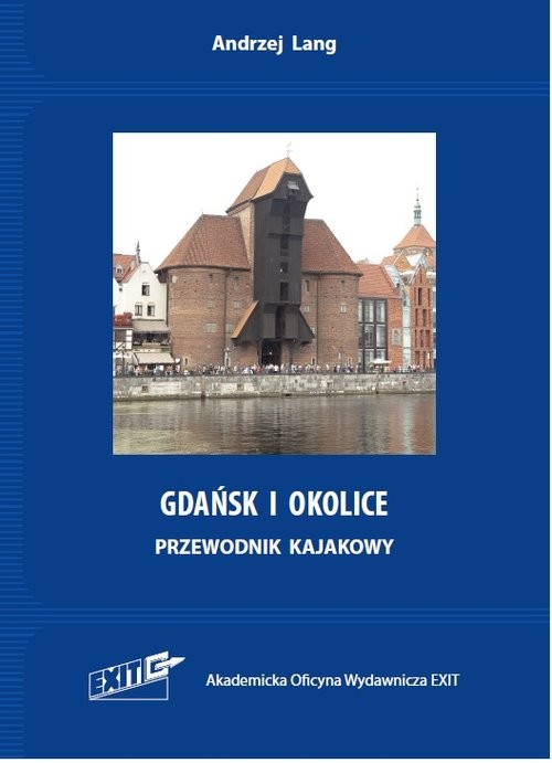 okładka Gdańsk i okolice. Przewodnik kajakowy. Wyd. 2 książka | Andrzej Lang
