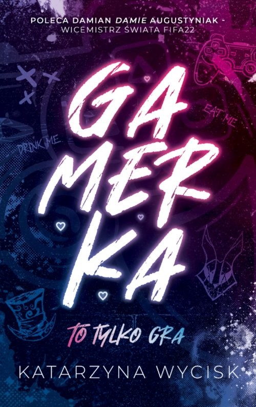 okładka GAMERKA I To tylko gra książka | Katarzyna Wycisk