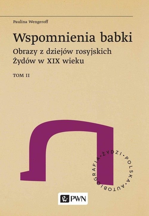 okładka Wspomnienia babki. Obrazy z dziejów rosyjskich Żydów w XIX wieku. Tom 2 książka | Paulina Wengeroff