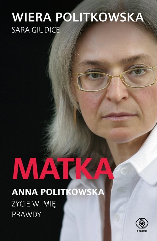 okładka Matka. Anna Politkowska. Życie w imię prawdy książka | Politkowska Wiera, Giudice Sara