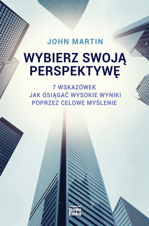 okładka Wybierz swoją perspektywę 7 wskazówek, jak osiągać wysokie wyniki poprzez celowe myślenie książka | John Martin