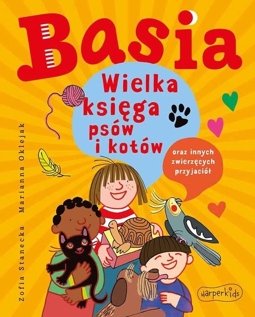 okładka Basia Wielka księga psów i kotów oraz innych zwierzęcych przyjaciół książka | Zofia Stanecka