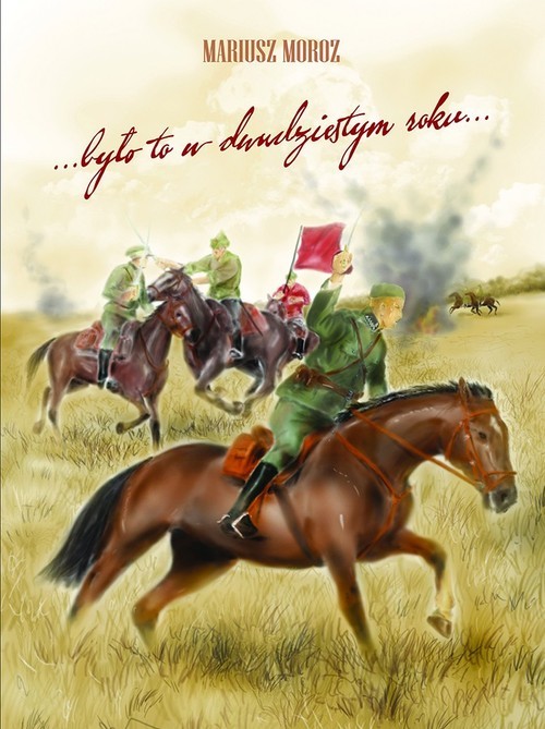 okładka Było to w dwudziestym roku... książka | Moroz Mariusz