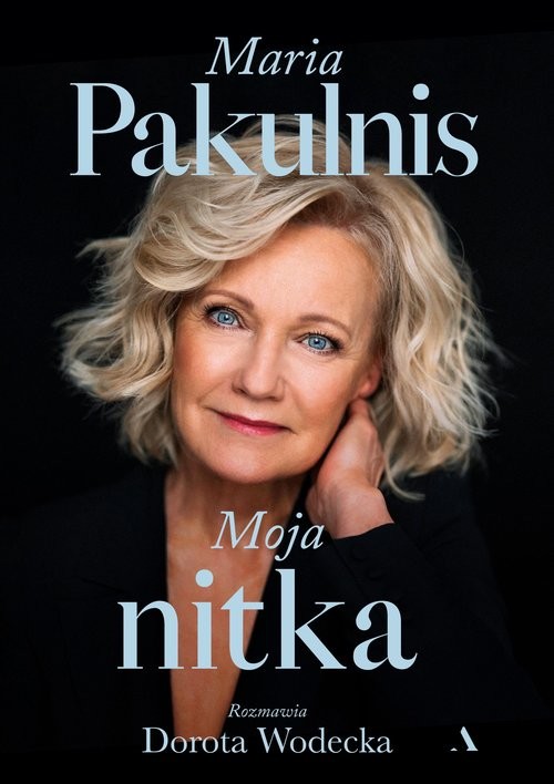 okładka Moja nitka książka | Maria Pakulnis, Wodecka Dorota