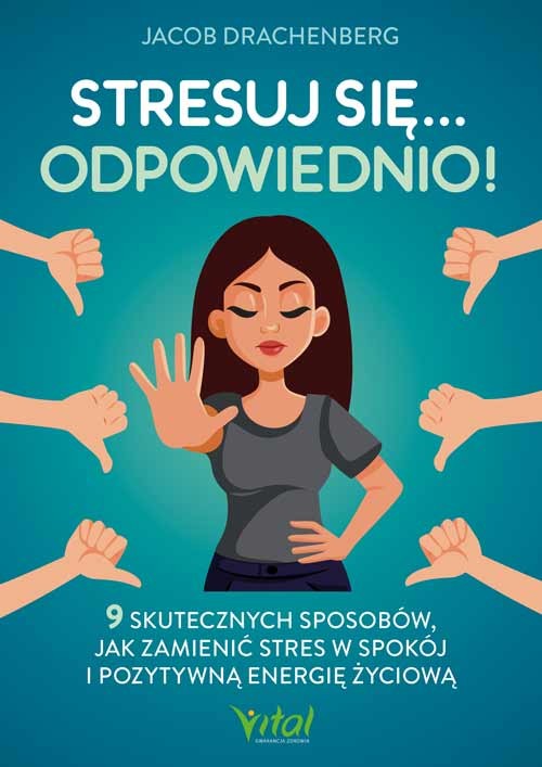 okładka Stresuj się... odpowiednio! 9 skutecznych sposobów, jak zamienić stres w spokój i pozytywną energię życiową
 książka | Jacob Drachenberg