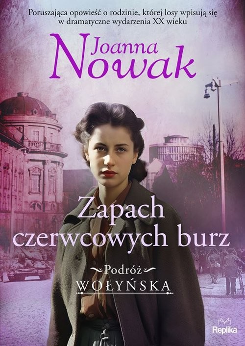 okładka Zapach czerwcowych burz Podróż wołyńska   Tom 3 książka | Joanna Nowak