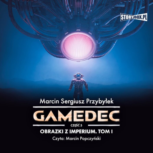 okładka Gamedec. Część 5. Obrazki z Imperium. Tom I audiobook | MP3 | Marcin Sergiusz Przybyłek