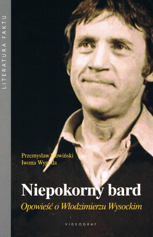 okładka Niepokorny bard. Opowieść o Włodzimierzu Wysockim książka | Iwona Wygoda, Przemysław Słowiński