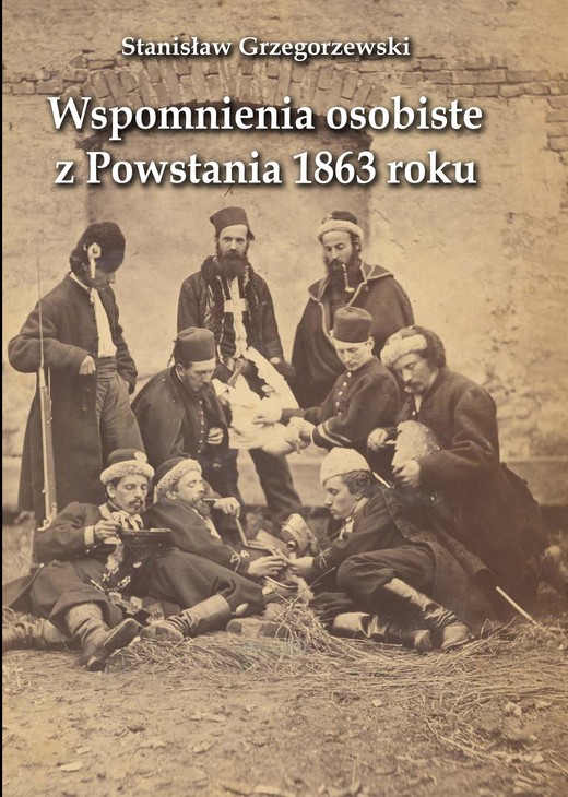 okładka Wspomnienia osobiste z Powstania 1863 roku książka | Stanisław Grzegorzewski