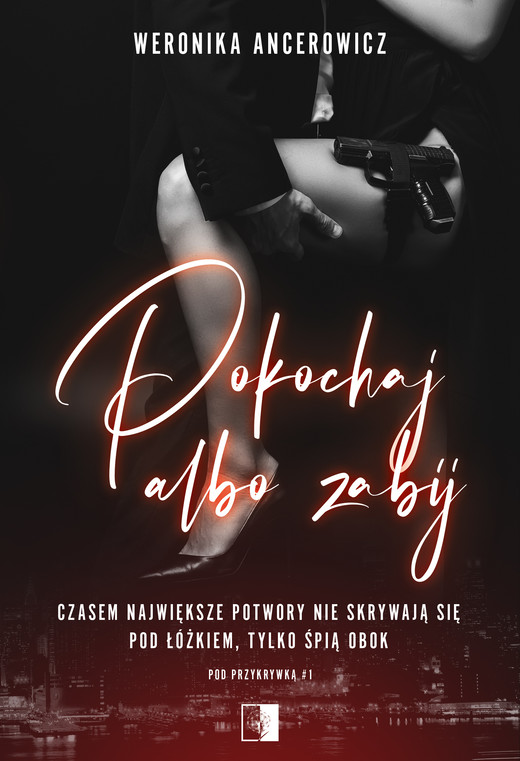 okładka Pokochaj albo zabij. Pod przykrywką. Tom 1 książka | Weronika Ancerowicz