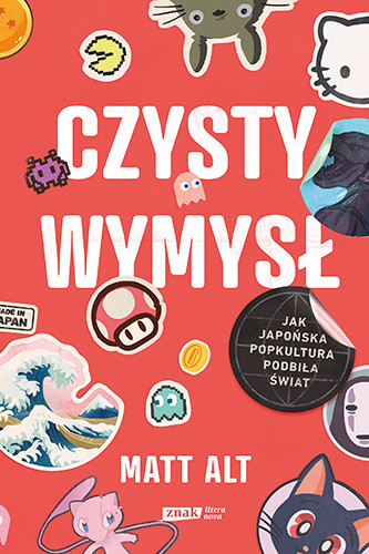 okładka Czysty wymysł. Jak japońska popkultura podbiła świat (wyd. 2024) książka | Matt Alt