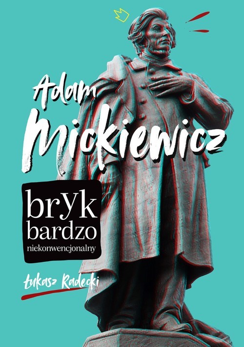 okładka Adam Mickiewicz. Bryk bardzo niekonwencjonalny książka | Łukasz Radecki