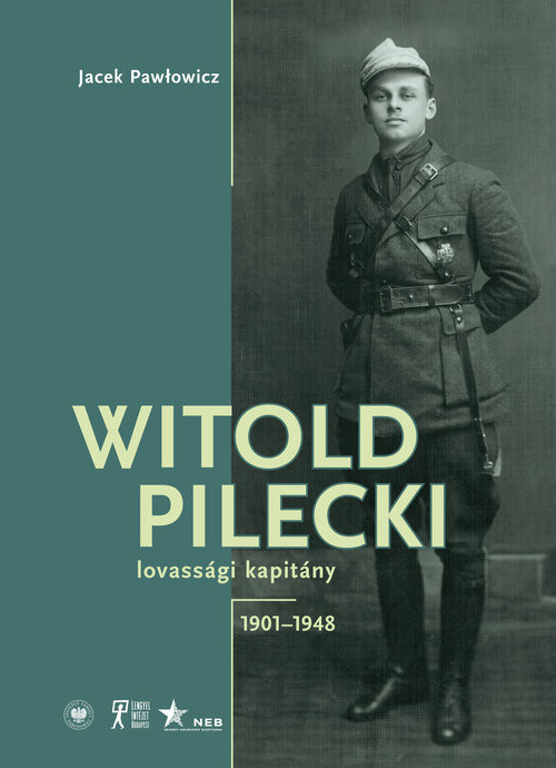 okładka Witold Pilecki lovassági kapitány 1901-1948 książka | Jacek Pawłowicz