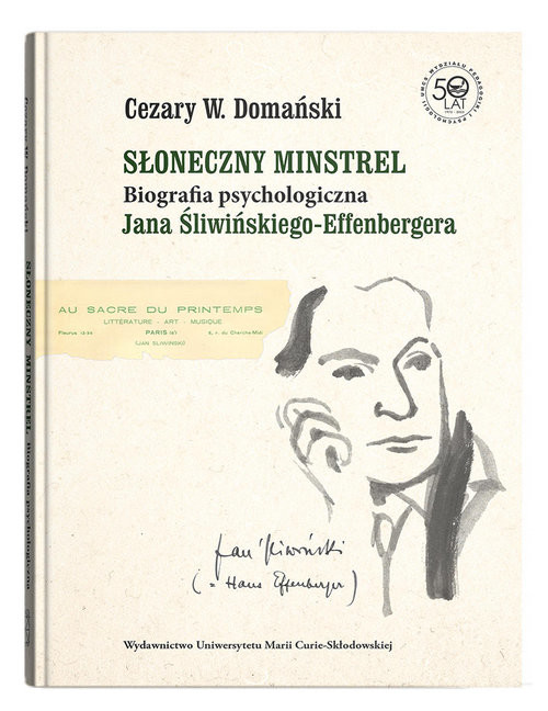 okładka Słoneczny minstrel Biografia psychologiczna Jana Śliwińskiego-Effenbergera książka | Cezary Domański