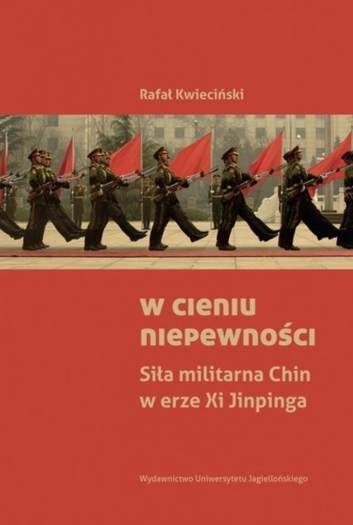 okładka W cieniu niepewności Siła militarna Chin w erze Xi Jinpinga książka | Rafał Kwieciński