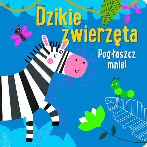 okładka Pogłaszcz mnie! Dzikie zwierzęta książka