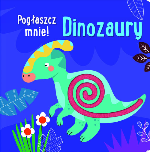 okładka Pogłaszcz mnie! Dinozaury książka