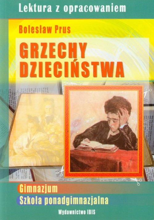 okładka Grzechy dzieciństwa Lektura z opracowaniem Bolesław Prus Gimnazjum, szkoła ponadgimnazjalna książka | Agnieszka Nożyńska-Demianiuk